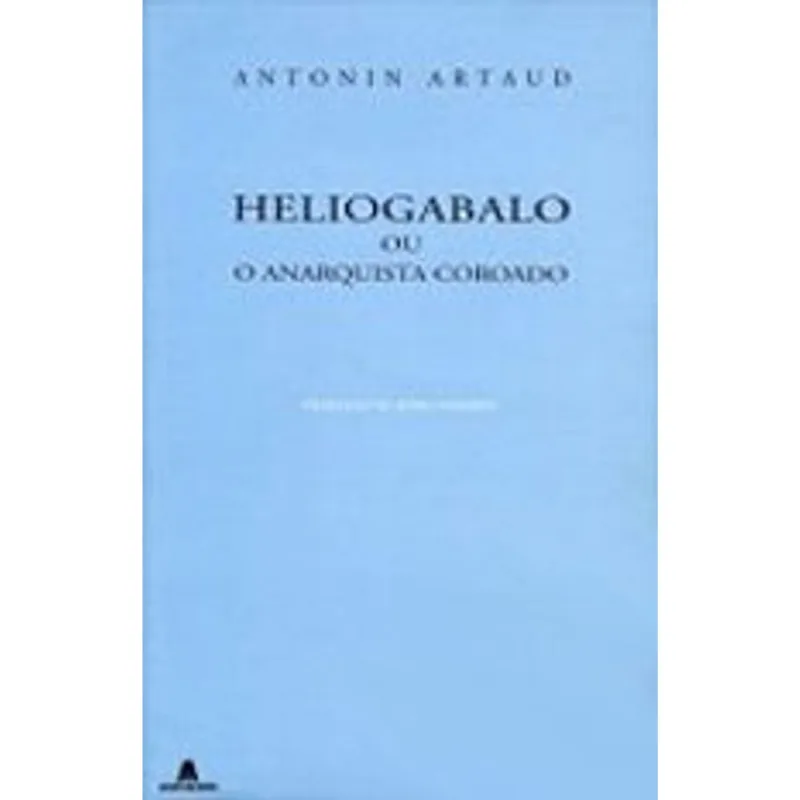 HELIOGABALO - OU O ANARQUISTA COROADO