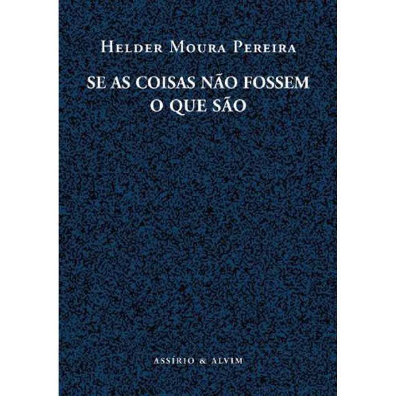SE AS COISAS NAO FOSSEM O QUE SAO