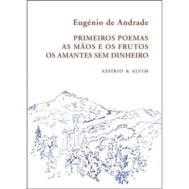 PRIMEIROS POEMAS - AS MAOS E OS FRUTOS - OS AMANTES SEM DINHEIRO