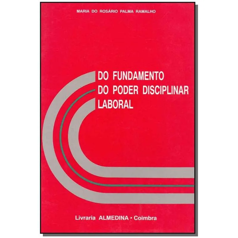 Do Fundamento do Poder Disciplinar Laboral
