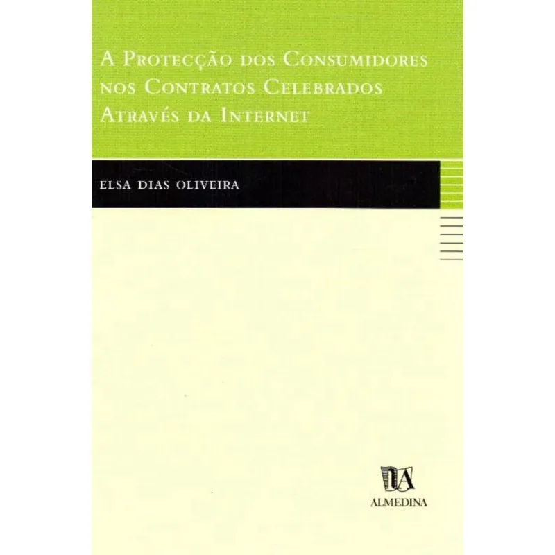 Protecção dos Consumidores nos Contratos Celebrados Através da Internet, A