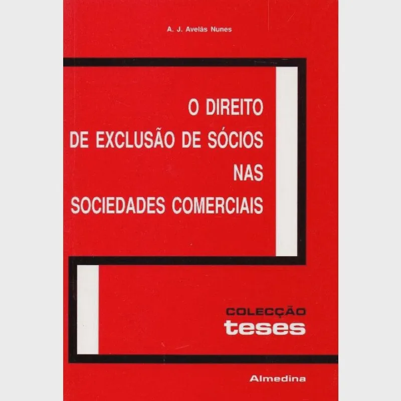 Livro - Direito de Exclusão de Sócios nas Sociedades Comerciais Direito de Exclusão de Sócios nas Sociedades Comerciais, O