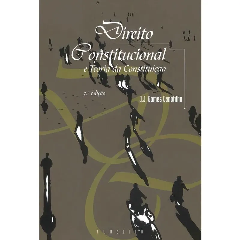Direito Constitucional e Teoria da Constituição - 07Ed/03
