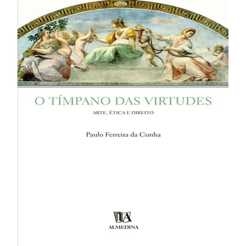 Timpano Das Virtudes, O - Arte, Etica E Direito