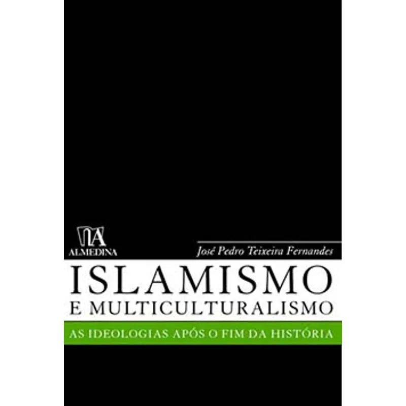 Islamismo e Multiculturalismo: as Ideologias Após o Fim da História