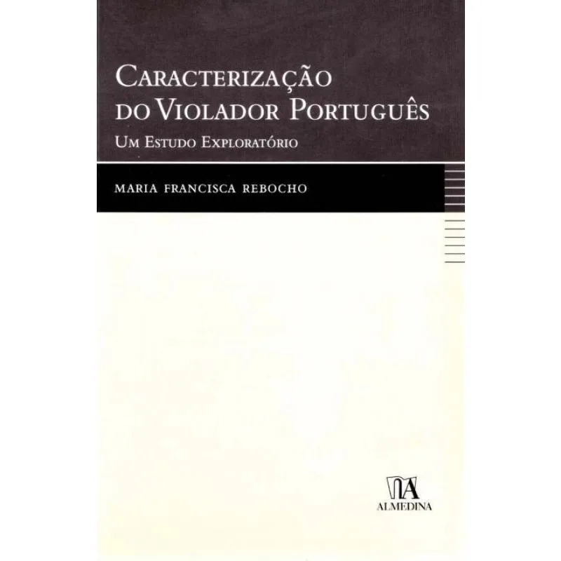 Caracterização do Violador Português - Um Estudo Exploratório - 01ED/07