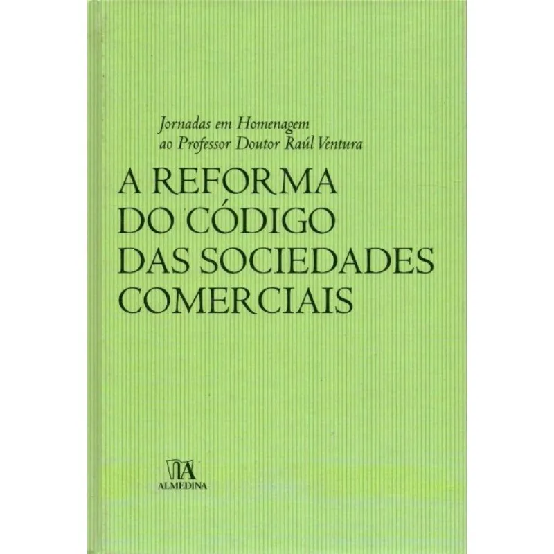 Reforma Do Codigo Das Sociedades Comerciais, A - Jornadas Em H. Ao Prof. Dr. Raúl Ventura - 01ed/07