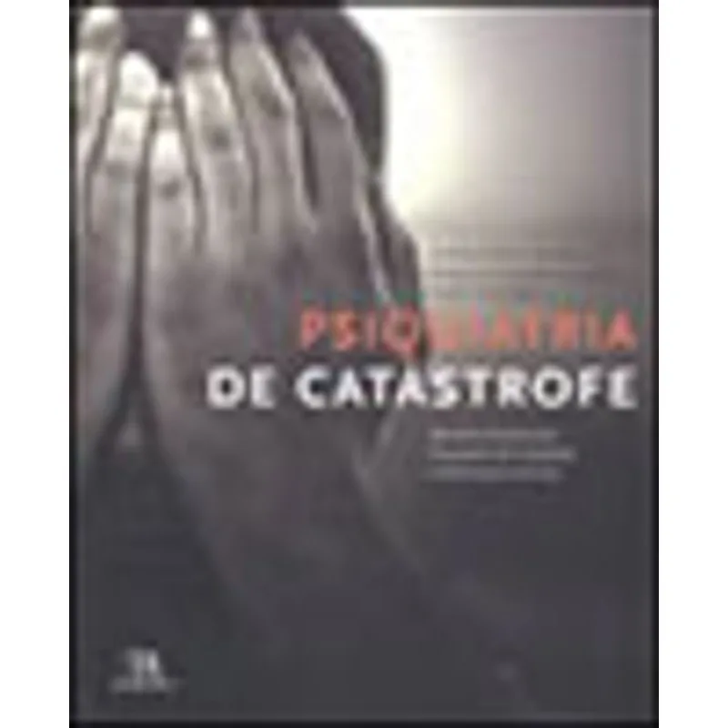 PSIQUIATRIA DE CATASTROFE - MEMORIA DO ENCONTRO PSIQUIATRIA DE CATASTROFE E INTERVENÇAO NA CRISE