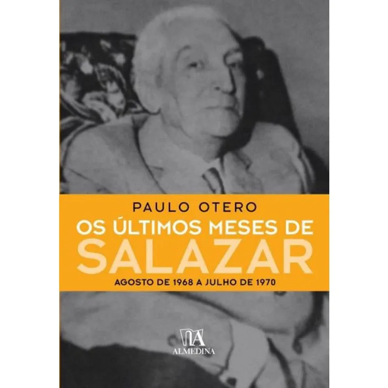 Livro Os Últimos Meses De Salazar - Agosto De 1968