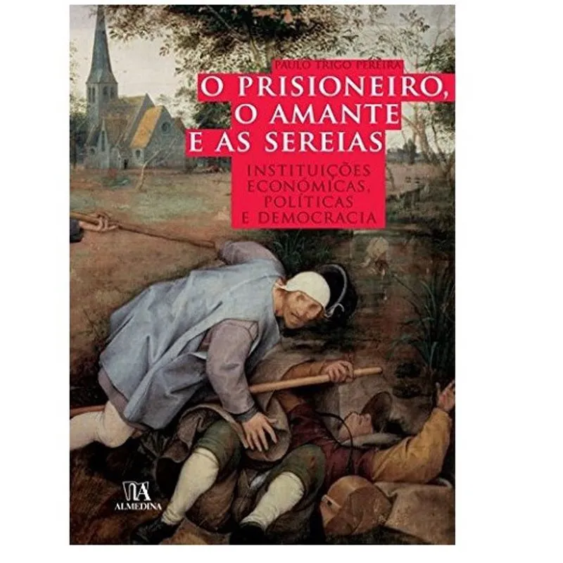 Prisioneiro, O amante E as sereias, O - instituicoes economicas, politicas