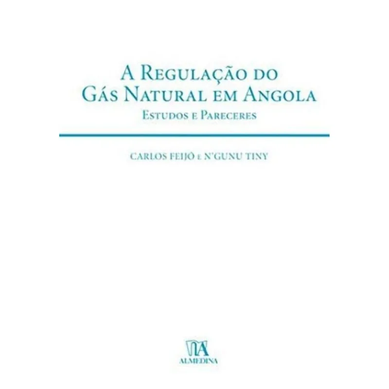 Regulação Do Gás Natural Em Angola, A - Estudos E Pareceres