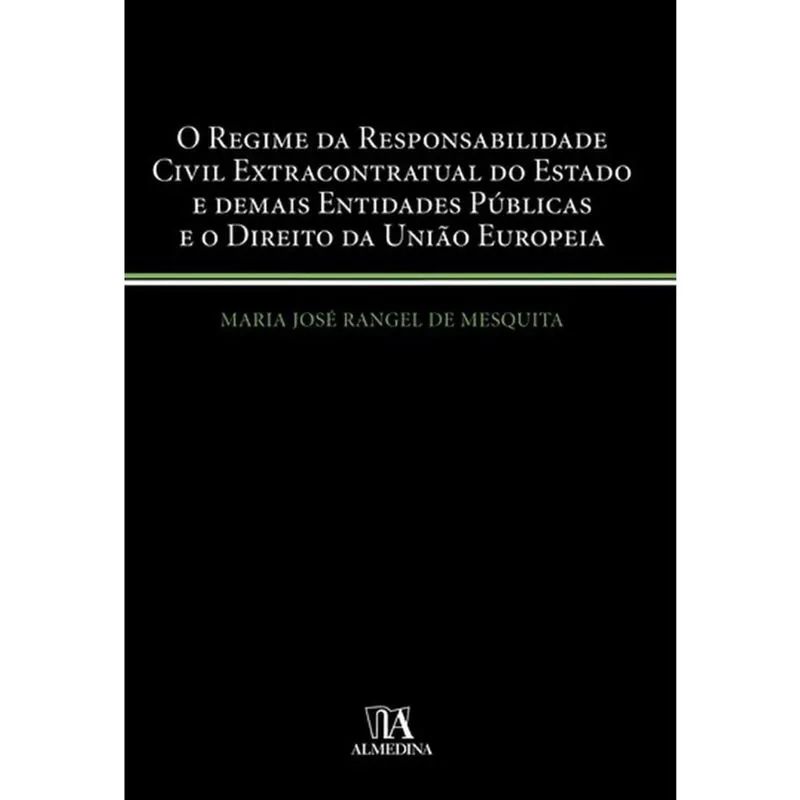 O regime da responsabilidade civil extracontratual do Estado e demais entidades públicas e o direito da União Europeia