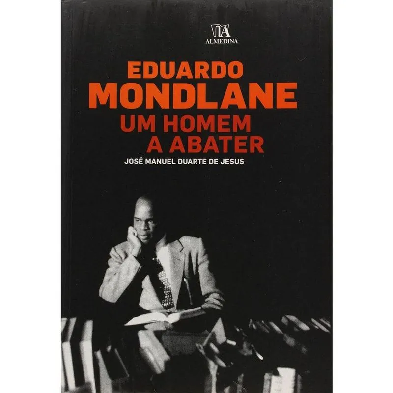 Eduardo Mondlane Um Homem A Abater