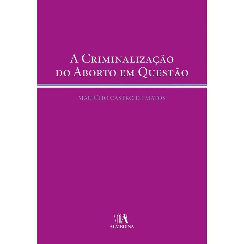 Criminalizacao Do Aborto Em Questao, A