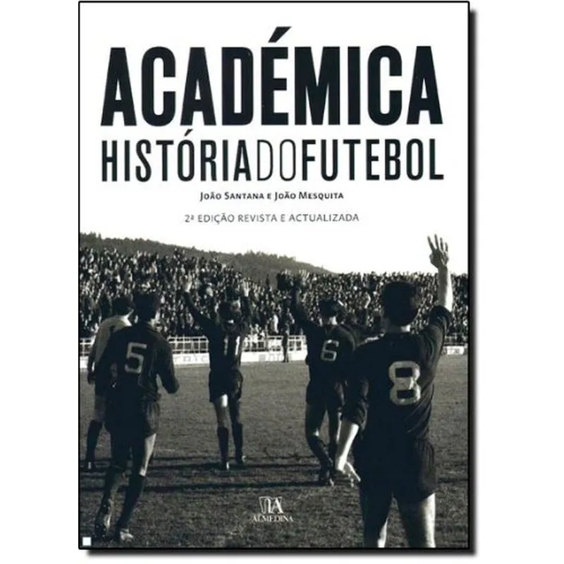 Academica: Historia Do Futebol