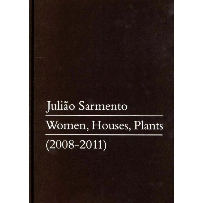 Juliao Sarmento.women,houses,plants 2008 201
