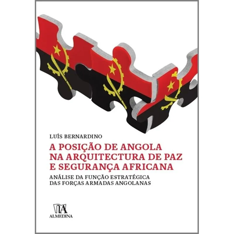 Posicao De Angola Na Arquitetura De Paz E Seguranca Africana, A