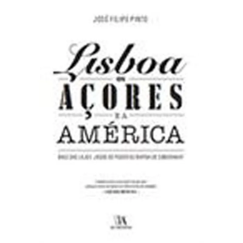 LISBOA, OS AÇORES E A AMÉRICA