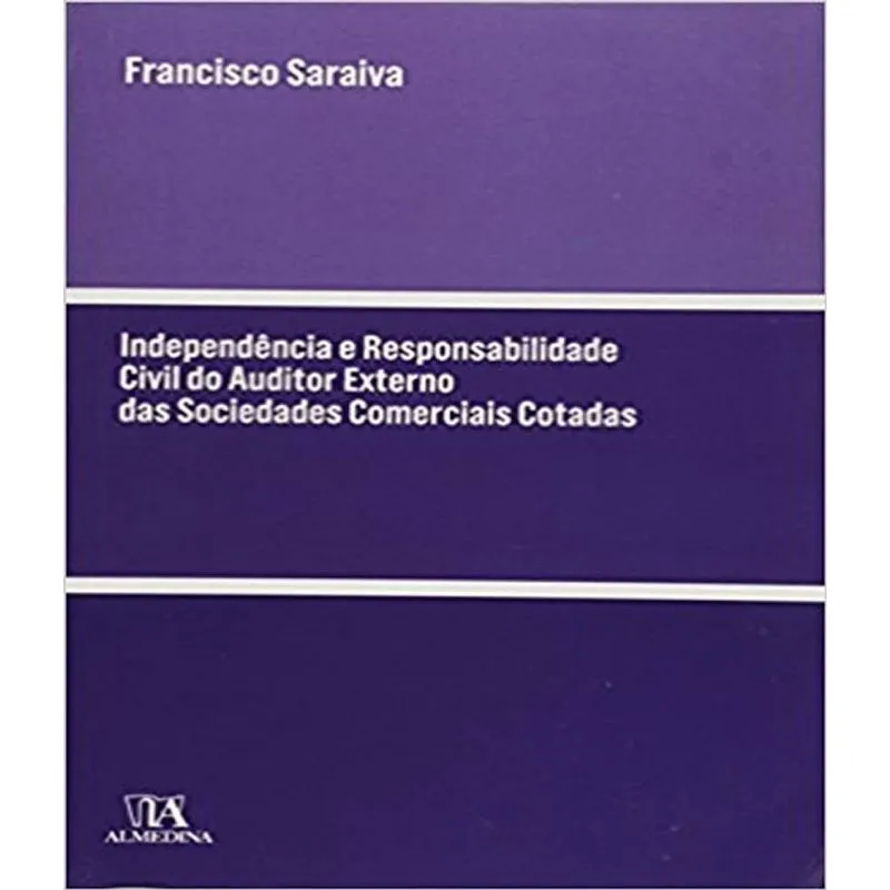Independencia E Responsabilidade Civil Do Auditor Externo Das Sociedades Cotadas