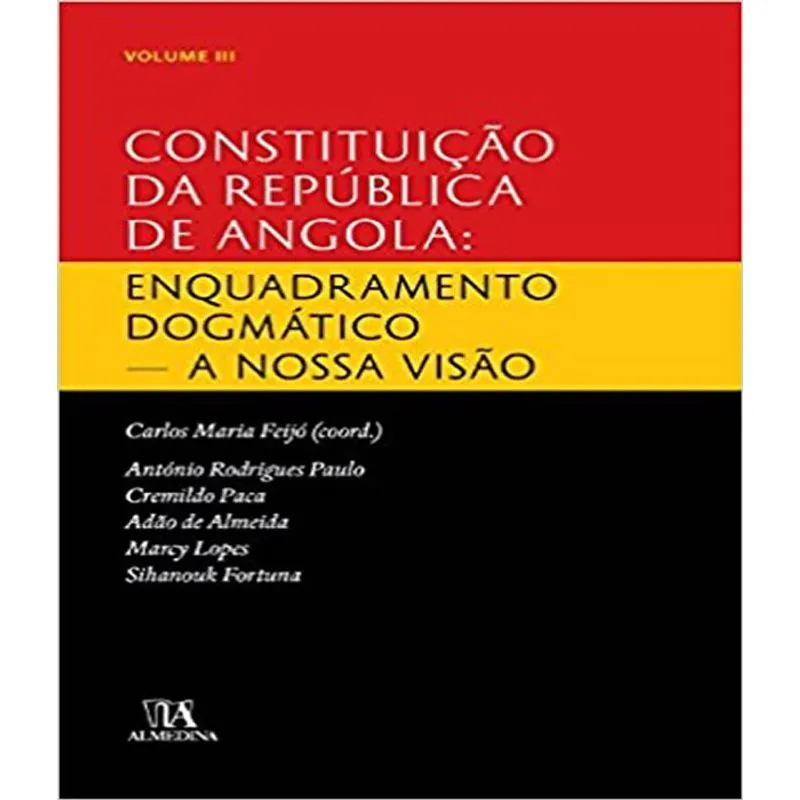 Constituicao Da Republica De Angola - Enquadramento Dogmatico - Vol 03