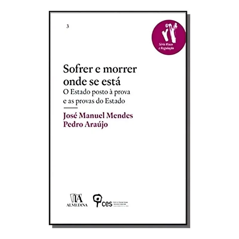 Sofrer E Morrer Onde Se Está - O Estado Posto À Prova E As Provas Do Estado