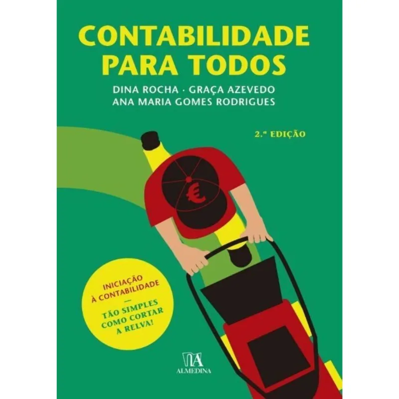 Contabilidade Para Todos - Iniciação À Contabilidade - Tão Simples Como Cortar A Relva! - 02ed/19