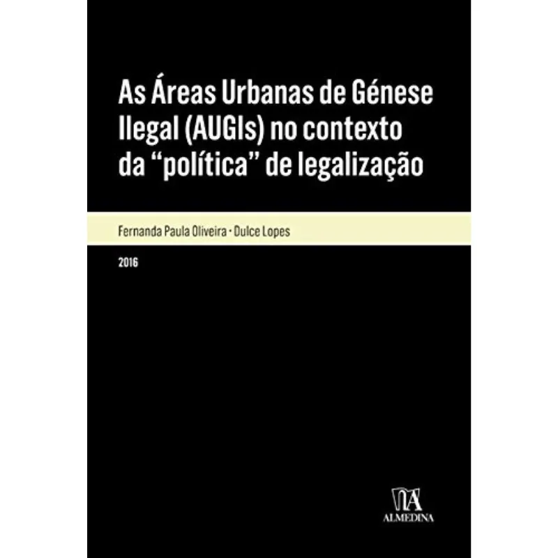 As Áreas Urbanas De Génese Ilegal (augis) No Contexto Da 'política' De Legalização
