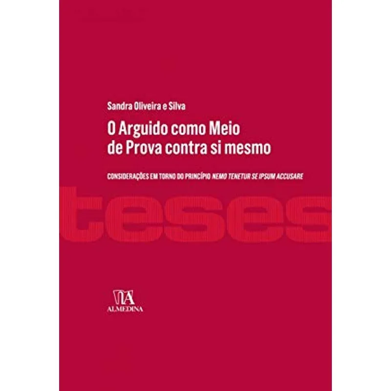 O Arguido Como Meio De Prova Contra Si Mesmo - Silva
