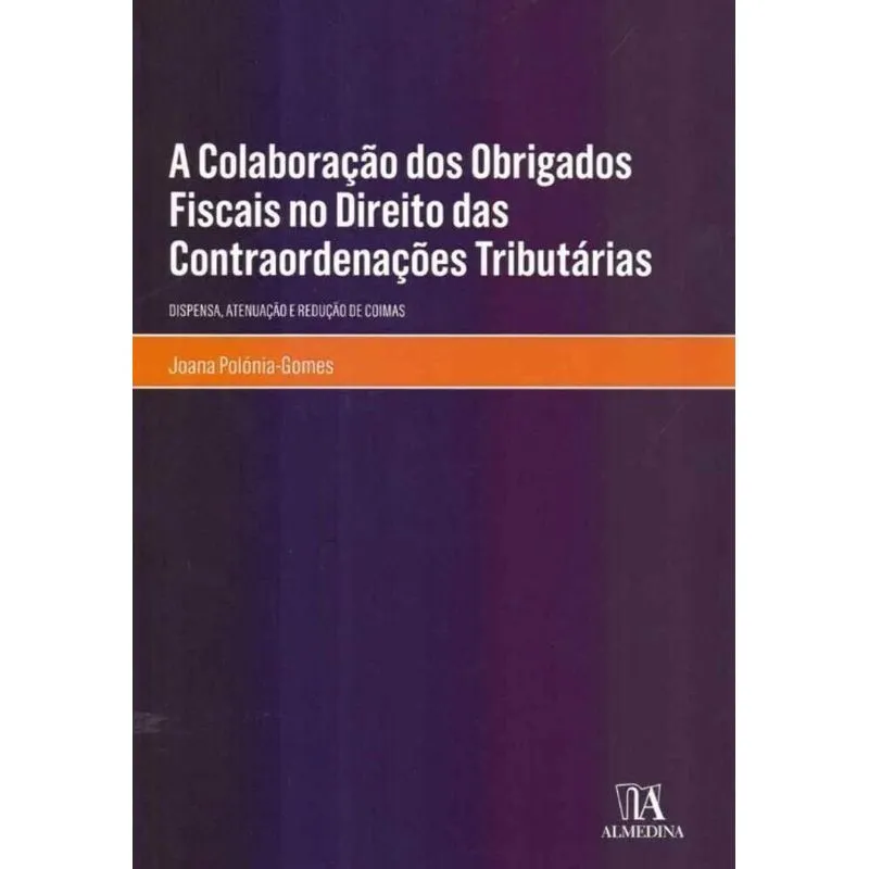 A Colaboração Dos Obrigados Fiscais No Direito Das Contraordenações Tributárias - 01ed/18