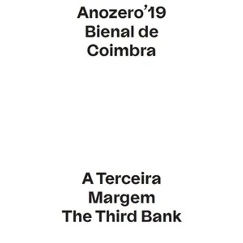 Anozero19 Bienal de Coimbra - a Terceira Margem/The Third Bank