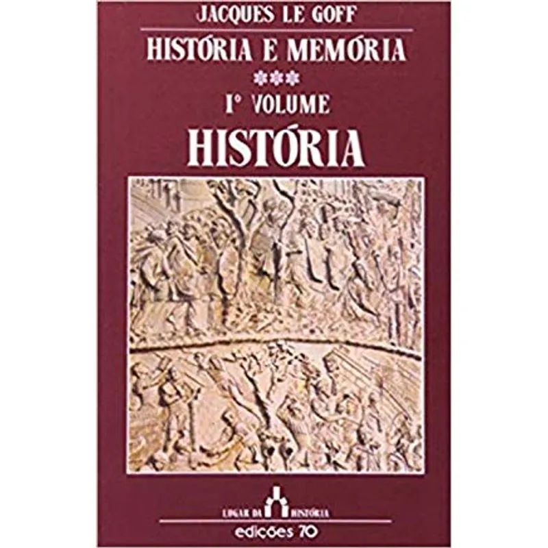 HISTORIA E MEMORIA - VOL. 1 - HISTORIA - LE GOFF 2000
