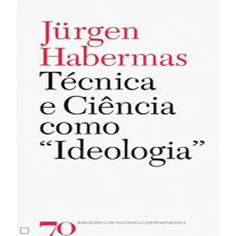 Tecnica E Ciencia Como Ideologia