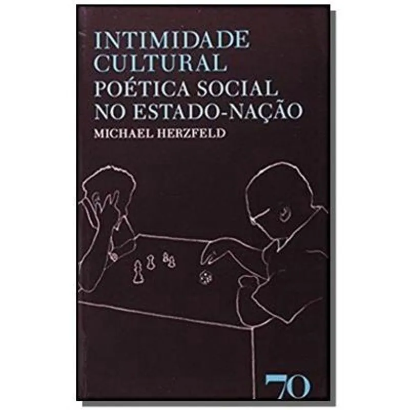 Intimidade Cultural: Poetica Social No Estado-Naca