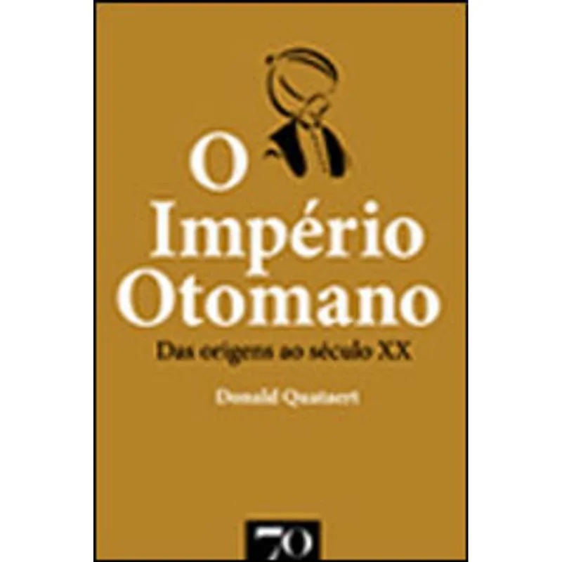 IMPERIO OTOMANO, O - DAS ORIGENS AO SECULO XX