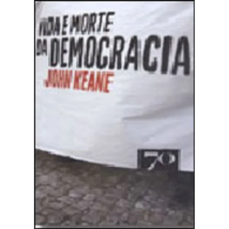 VIDA E MORTE DA DEMOCRACIA