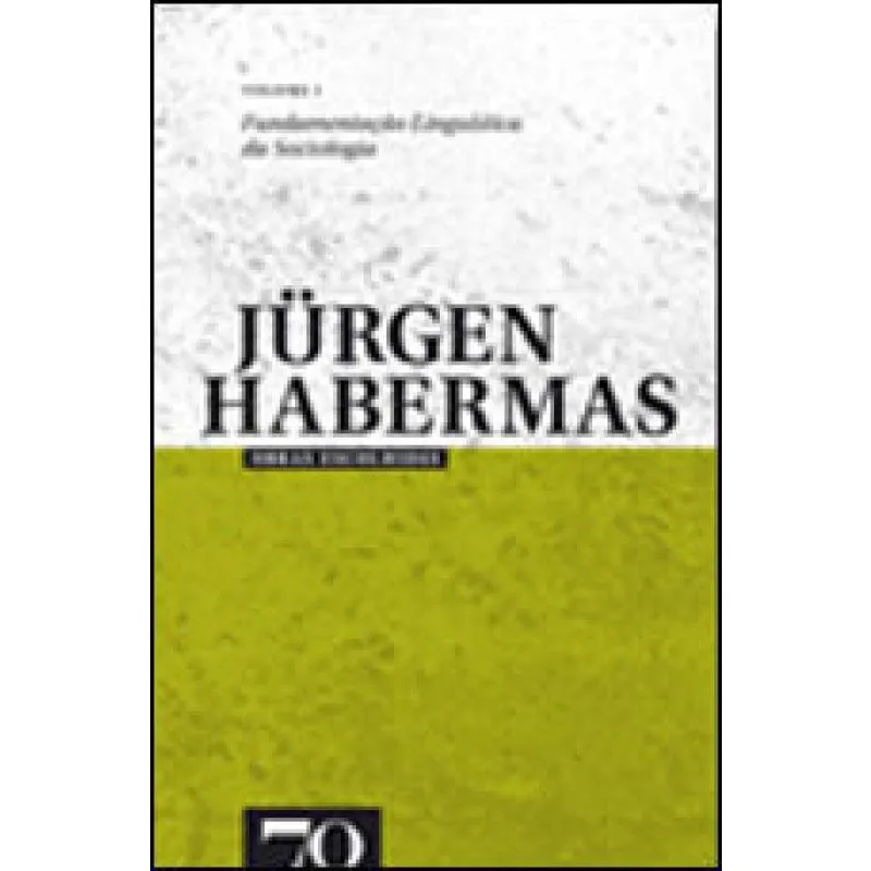 Obras escolhidas de jurgen habermas - VOL.1 - fundamentaçao linguistica da sociologia