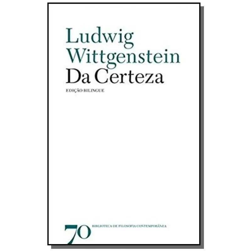 Certeza, da - col. biblioteca de filosofia contemp