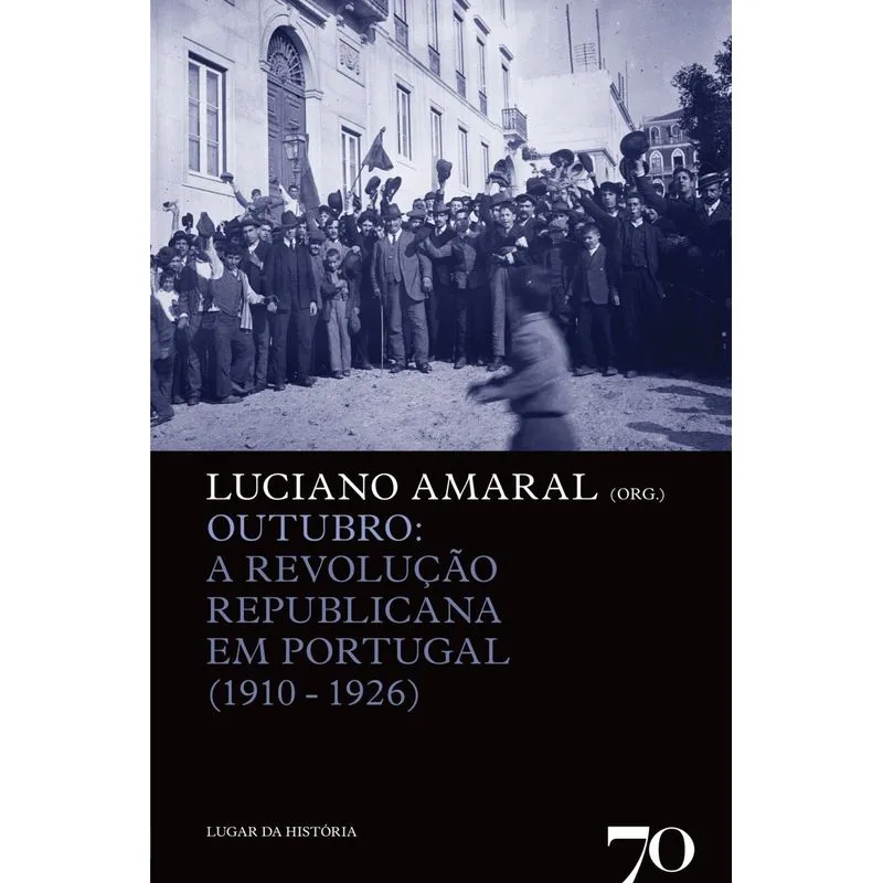 Outubro: A Revolucao Republicana Em Portugal (1910-1926)
