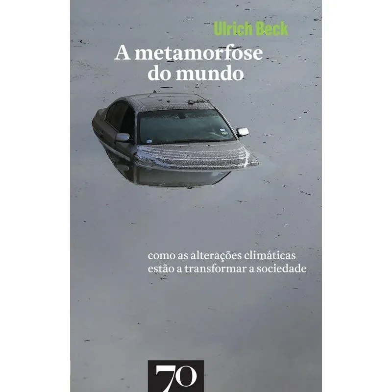 A metamorfose do mundo como as alterações climáticas estã
