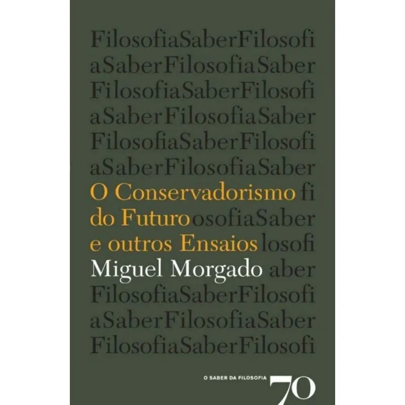 Conservadorismo Do Futuro E Outros Ensaios, O