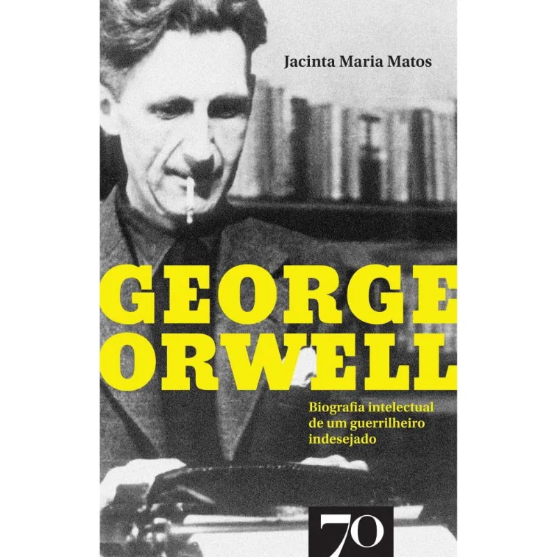George orwell - biografia i. de um g. indesejado