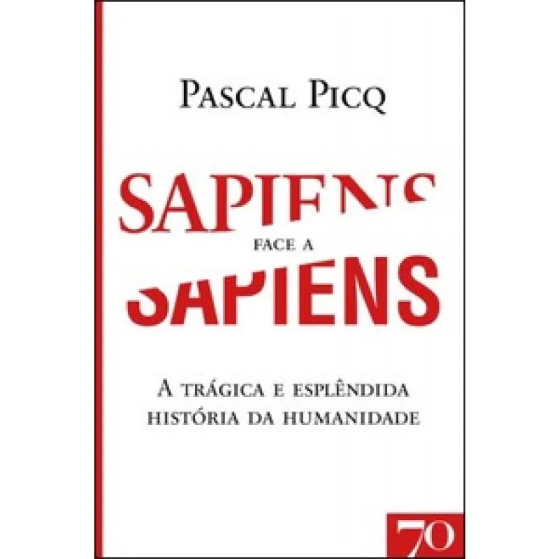 Sapiens face a Sapiens: A Trágica e Esplêndida História da Humanidade