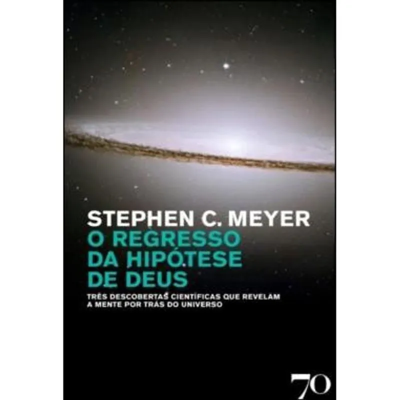 Regresso da hipotese de deus - tres descobertas cientificas que revelam A M