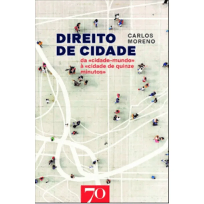 Direito de Cidade: da Cidade-Mundo À Cidade de 15 Minutos