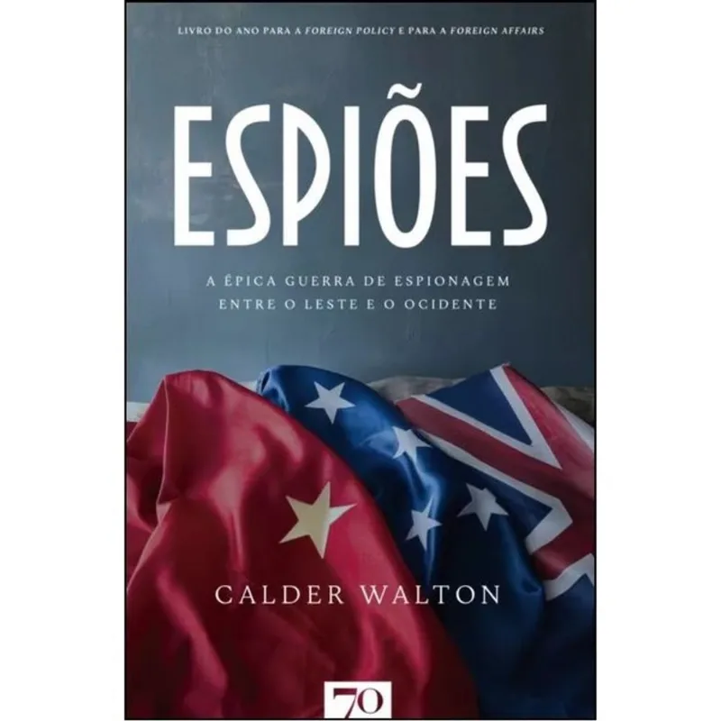 ESPIÕES - A ÉPICA GUERRA DE ESPIONAGEM ENTRE O LESTE E O OCIDENTE