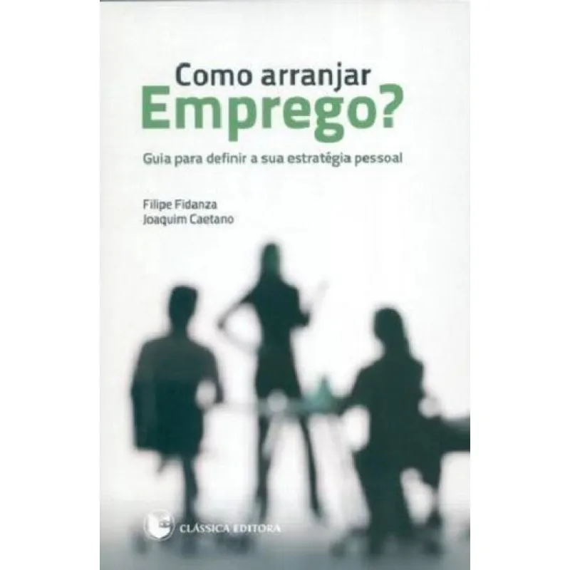 Como Arranjar Emprego? -Guia Para Definir A Sua Estratégia Pessoal