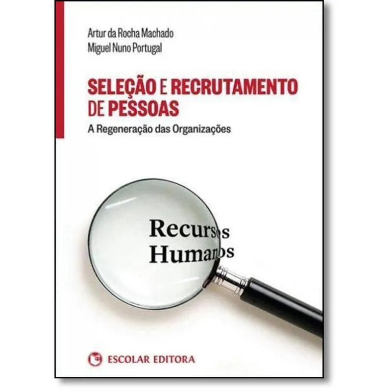 Seleção e Recrutamento de Pessoas: A Regeneração das Organizações