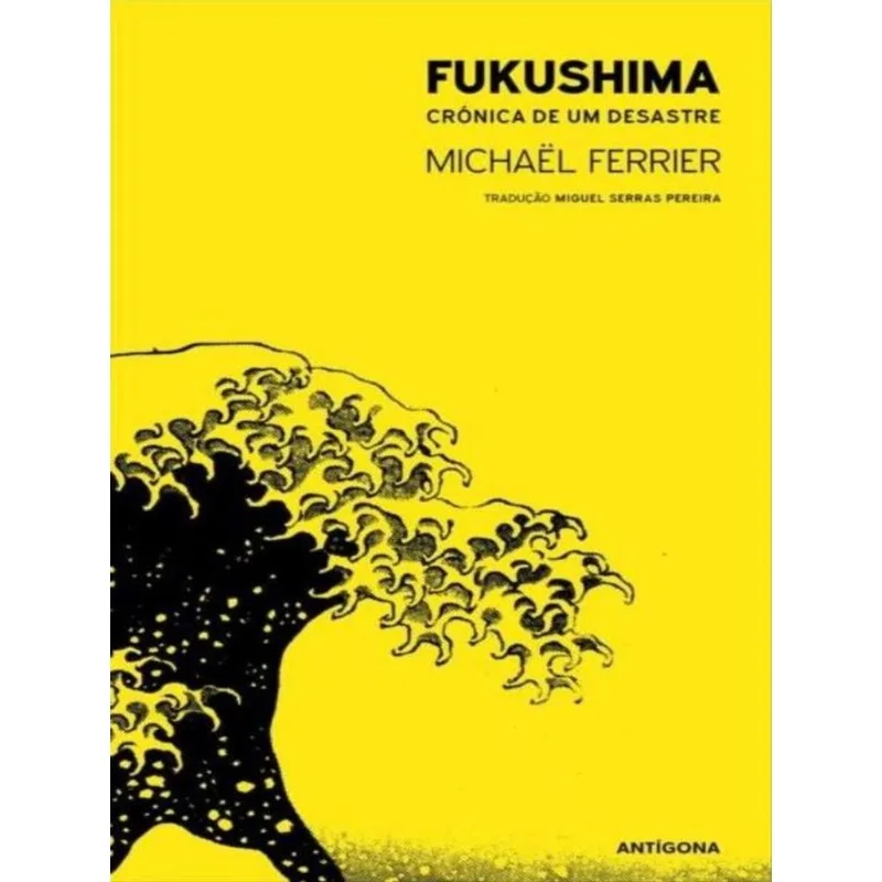 FUKUSHIMA - CRÓNICA DE UM DESASTRE