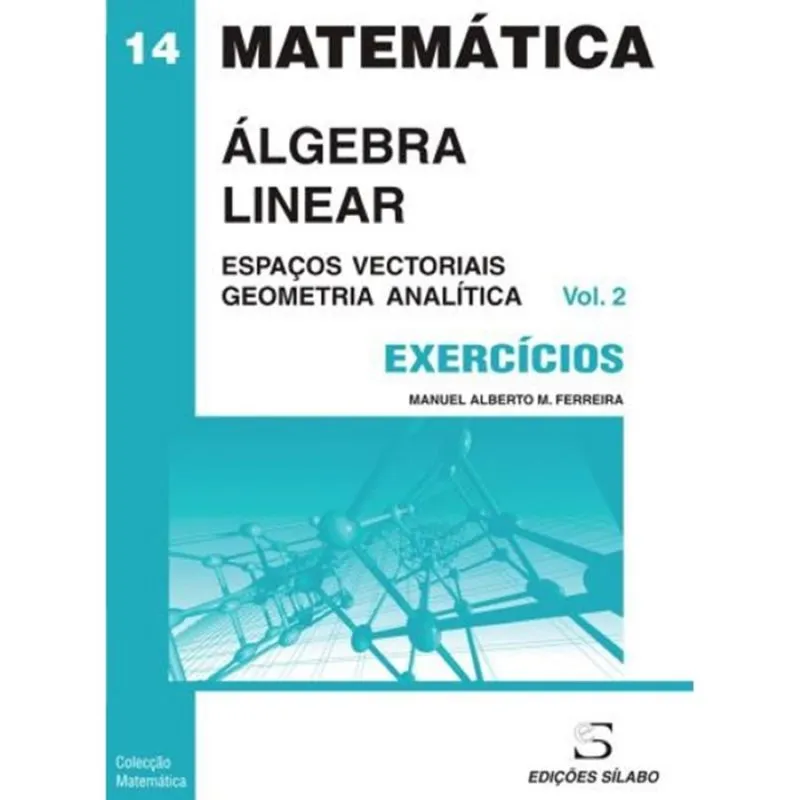 Exercícios de álgebra linear - 2º vol - 2ª edição - espaços vectoriais e geometria