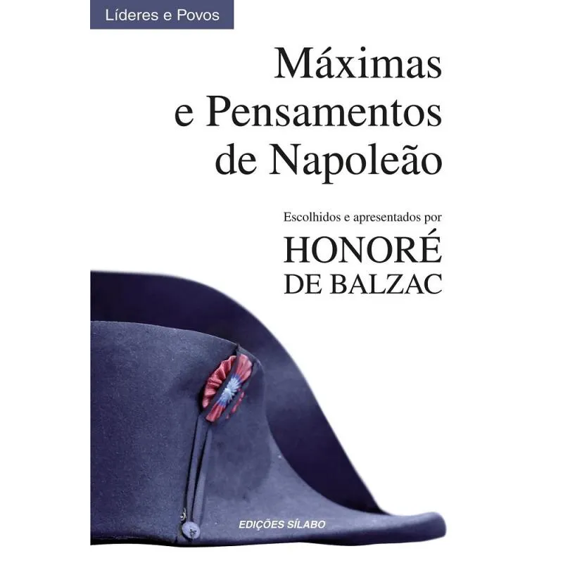 Máximas e Pensamentos de Napoleão - Escolhidos e apresentados por Honoré de Balzac